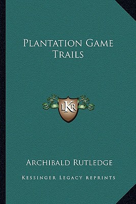 Plantation Game Trails - Rutledge, Archibald