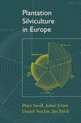 Plantation Silviculture in Europe - Savill, Peter, and Evans, Julian, and Auclair, Daniel