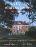 Plantations of the Low Country: South Carolina 1697-1865 - Iseley, N Jane, and Baldwin, William P Jr, and Iseley, Jane (Photographer)