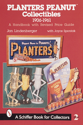 Planters Peanut(tm) Collectibles, 1906-1961: A Handbook with Revised Price Guide - Lindenberger, Jan