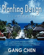 Planting Design Illustrated: A Holistic Design Approach Combining Architectural Spatial Concepts and Horticultural Knowledge and Discussions of Great Design Principles and Concepts with Cases Studies of Famous Gardens of All Major Civilizations