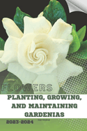 Planting, Growing, and Maintaining Gardenias: Become flowers expert