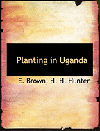 Planting in Uganda - Brown, E, and Hunter, H H