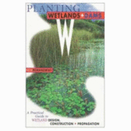 Planting Wetlands and Dams: A Practical Guide - Romanowski, Nick