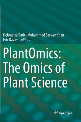 PlantOmics: The Omics of Plant Science - Barh, Debmalya (Editor), and Khan, Muhammad Sarwar (Editor), and Davies, Eric (Editor)