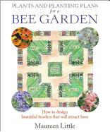 Plants and Planting Plans for a Bee Garden: How to design beautiful borders that will attract bees