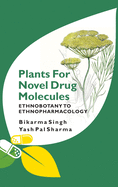 Plants For Novel Drug Molecules: Ethnobotany To Ethnopharmacology