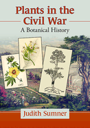 Plants in the Civil War: A Botanical History