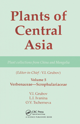 Plants of Central Asia - Plant Collection from China and Mongolia, Vol. 5: Verbenaceae-Scrophulariaceae - Grubov, V I (Editor)