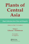 Plants of Central Asia - Plant Collection from China and Mongolia, Vol. 7: Liliaceae to Orchidaceae
