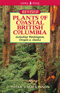 Plants of Coastal British Columbia: Including Washington, Oregon and Alaska