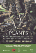 Plants of Kupe, Mwanenguba and the Bakossi Mountains, Cameroon: A Conservation Checklist: A Conservation Checklist