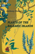Plants of the Balearic Islands - Bonner, Anthony