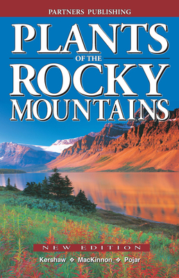 Plants of the Rocky Mountains - Kershaw, Linda, and MacKinnon, Andy, and Pojar, Jim