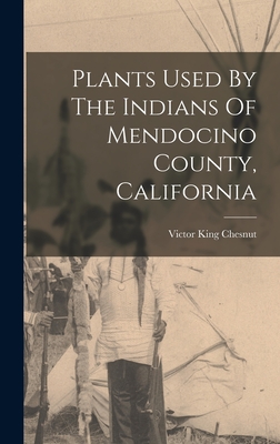 Plants Used By The Indians Of Mendocino County, California - Chesnut, Victor King