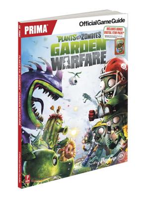 Plants Vs Zombies Garden Warfare: Prima Official Game Guide - Prima Games, and Musa, Alex, and Hatchett, Geson