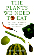 Plants We Need to Eat