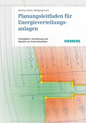 Planungsleitfaden fur Energieverteilungsanlagen: Konzeption, Umsetzung und Betrieb von Industrienetzen - Kiank, Hartmut, and Fruth, Wolfgang