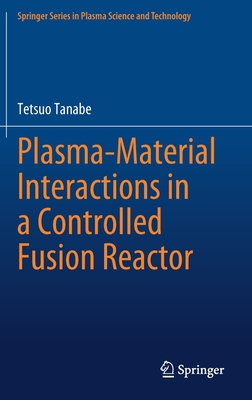 Plasma-Material Interactions in a Controlled Fusion Reactor - Tanabe, Tetsuo