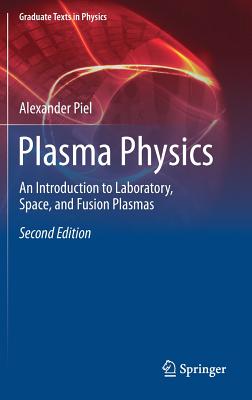 Plasma Physics: An Introduction to Laboratory, Space, and Fusion Plasmas - Piel, Alexander