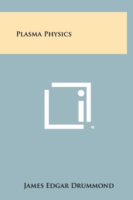 Plasma Physics - Drummond, James Edgar