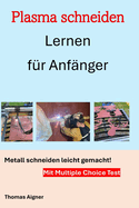 Plasma schneiden lernen fr Anfnger: Metallschneiden leicht gemacht