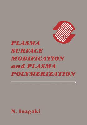 Plasma Surface Modification and Plasma Polymerization - Inagaki, Norihiro, and Inagaki, Inagaki