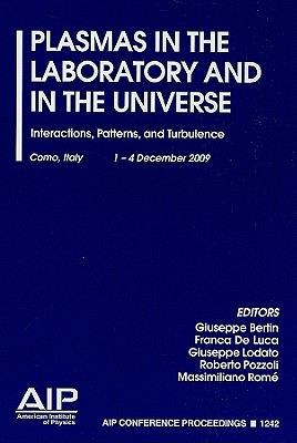 Plasmas in the Laboratory and in the Universe: Interactions, Patterns, and Turbulence - Bertin, Giuseppe (Editor), and De Luca, Franca (Editor), and Lodato, Giuseppe (Editor)