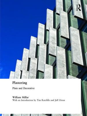 Plastering: Plain and Decorative - Millar, William