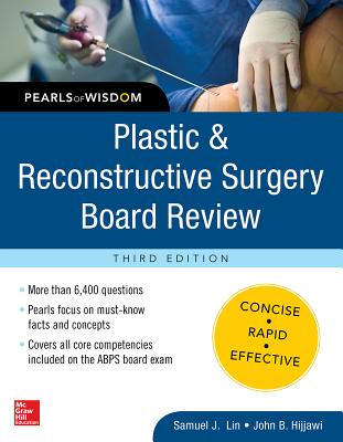 Plastic and Reconstructive Surgery Board Review: Pearls of Wisdom, Third Edition - Lin, Samuel, and Hijjawi, John