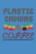Plastic Canvas & Coffee: Journal Notebook for Plastic Canvas Stitchers Who Love Coffee to Write in