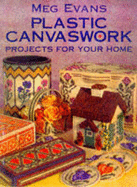 Plastic Canvaswork: Projects for Your Home - Evans, Meg