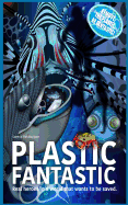 Plastic Fantastic: Real Heroes in a World That Wants to Be Saved