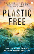 Plastic Free: The Inspiring Story of a Global Environmental Movement and Why It Matters