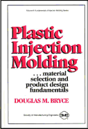 Plastic Injection Molding: Material Selection and Product Design Fundamentals - Bryce, Douglas M