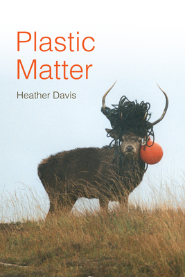 Plastic Matter - Davis, Heather