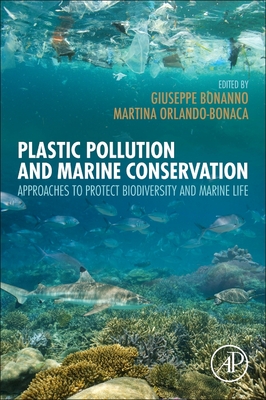 Plastic Pollution and Marine Conservation: Approaches to Protect Biodiversity and Marine Life - Bonanno, Giuseppe (Editor), and Orlando-Bonaca, Martina (Editor)