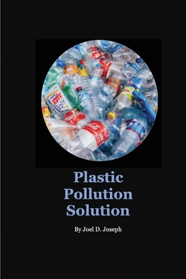 Plastic Pollution Solution - Joseph, Joel