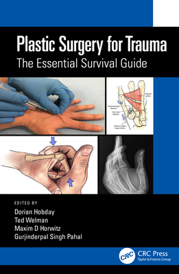Plastic Surgery for Trauma: The Essential Survival Guide - Hobday, Dorian (Editor), and Welman, Ted (Editor), and Horwitz, Maxim D (Editor)