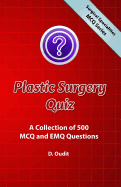 Plastic Surgery Quiz: A Collection of 500 MCQ and EMQ Questions