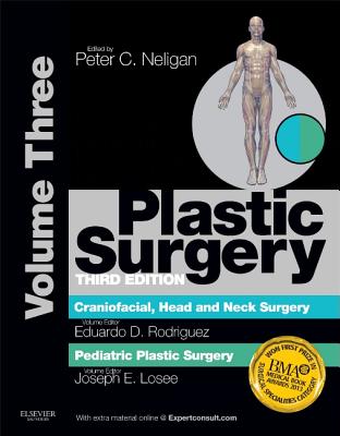 Plastic Surgery: Volume 3: Craniofacial, Head and Neck Surgery and Pediatric Plastic Surgery - Losee, Joseph E, MD, Facs, Faap, and Neligan, Peter C, MB, Facs