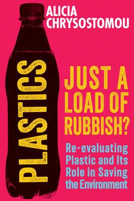 Plastics: Just a Load of Rubbish - Chrysostomou, Alicia
