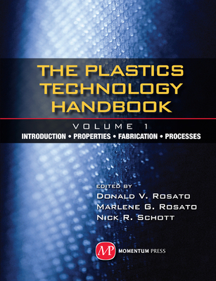 Plastics Technology Handbook, Volume 1 - Rosato, Donald V (Editor)