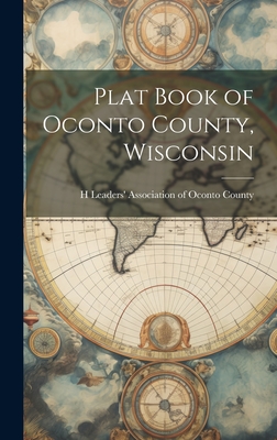 Plat Book of Oconto County, Wisconsin - 4-H Leaders' Association of Oconto Co (Creator)