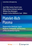 Platelet-Rich Plasma: Regenerative Medicine: Sports Medicine, Orthopedic, and Recovery of Musculoskeletal Injuries