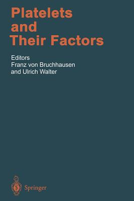 Platelets and Their Factors - Bruchhausen, Franz Von (Editor), and Walter, Ulrich (Editor)