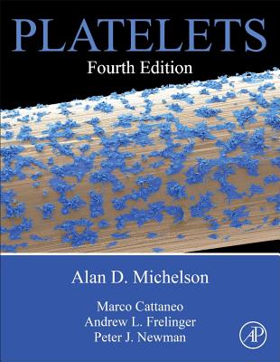 Platelets - Michelson, Alan D. (Editor), and Cattaneo, Marco (Editor), and Frelinger, Andrew (Editor)