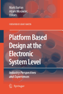 Platform Based Design at the Electronic System Level: Industry Perspectives and Experiences