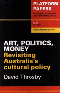 Platform Papers 55: Arts, Politics, Money: Revisiting Australia's Cultural Policy