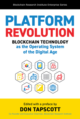 Platform Revolution: Blockchain Technology as the Operating System of the Digital Age - Tapscott, Don (Editor)